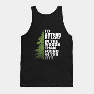 I'd Rather Be Lost In The Woods Than Found In The City Funny Hiking Tank Top